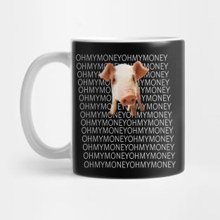 oh my money oh my god Mug